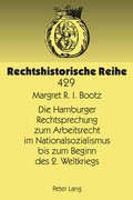 Cover: Die Hamburger Rechtsprechung zum Arbeitsrecht im Nationalsozialismus bis zum Beginn des 2. Weltkriegs - Peter Lang Verlag