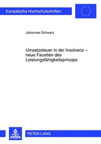 Abbildung von: Umsatzsteuer in der Insolvenz - neue Facetten des Leistungsfähigkeitsprinzips - Peter Lang Verlag