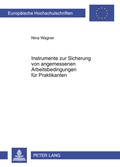Cover: Instrumente zur Sicherung von angemessenen Arbeitsbedingungen fuer Praktikanten - Peter Lang Verlag