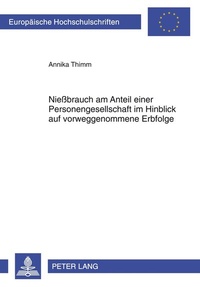 Abbildung von: Nießbrauch am Anteil einer Personengesellschaft im Hinblick auf vorweggenommene Erbfolge - Peter Lang Verlag