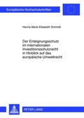 Cover: Der Enteignungsschutz im internationalen Investitionsschutzrecht in Hinblick auf das europaeische Umweltrecht - Peter Lang Verlag