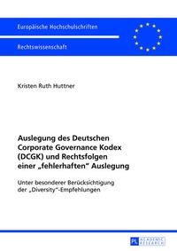 Abbildung von: Auslegung des Deutschen Corporate Governance Kodex (DCGK) und Rechtsfolgen einer «fehlerhaften» Auslegung - Peter Lang Verlag