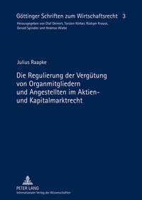 Abbildung von: Die Regulierung der Vergütung von Organmitgliedern und Angestellten im Aktien- und Kapitalmarktrecht - Peter Lang Verlag