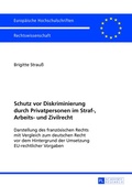 Cover: Schutz vor Diskriminierung durch Privatpersonen im Straf-, Arbeits- und Zivilrecht - Peter Lang Verlag