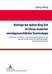 Abbildung von: Beiträge der späten Qing-Zeit zu Chinas moderner vermögensrechtlicher Terminologie - Peter Lang Verlag
