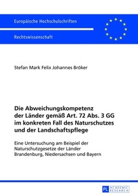 Abbildung von: Die Abweichungskompetenz der Länder gemäß Art. 72 Abs. 3 GG im konkreten Fall des Naturschutzes und der Landschaftspflege - Peter Lang Verlag