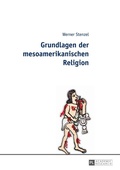 Cover: Grundlagen der mesoamerikanischen Religion - Peter Lang Verlag