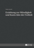 Cover: Erziehung zur M&uuml;ndigkeit und Kants Idee der Freiheit - Peter Lang Verlag