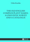 Cover: The Old English Complex Plant Names: A Linguistic Survey and a Catalogue - Peter Lang Verlag