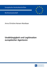 Abbildung von: Unabhängigkeit und Legitimation europäischer Agenturen - Peter Lang Verlag