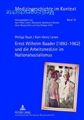 Cover: Ernst Wilhelm Baader (1892-1962) und die Arbeitsmedizin im Nationalsozialismus - Peter Lang Verlag