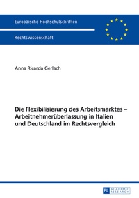 Abbildung von: Die Flexibilisierung des Arbeitsmarktes - Arbeitnehmerüberlassung in Italien und Deutschland im Rechtsvergleich - Peter Lang Verlag