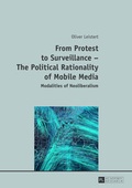 Cover: From Protest to Surveillance - The Political Rationality of Mobile Media - Peter Lang Verlag