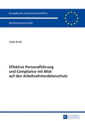 Cover: Effektive Personalfuehrung und Compliance mit Blick auf den Arbeitnehmerdatenschutz - Peter Lang Verlag