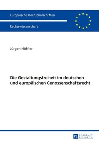 Abbildung von: Die Gestaltungsfreiheit im deutschen und europäischen Genossenschaftsrecht - Peter Lang Verlag