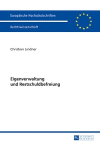 Abbildung von: Eigenverwaltung und Restschuldbefreiung - Peter Lang Verlag