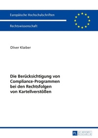 Abbildung von: Die Berücksichtigung von Compliance-Programmen bei den Rechtsfolgen von Kartellverstößen - Peter Lang Verlag