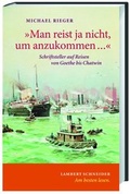 Cover: "Man reist ja nicht, um anzukommen..." - Lambert Schneider in Herder