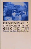 Cover: Eisenbahngeschichten - J&uuml;discher Verlag im Suhrkamp Verlag