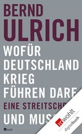 Cover: Wof&uuml;r Deutschland Krieg f&uuml;hren darf. Und muss. - Rowohlt