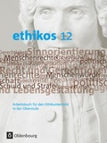 Cover: Ethikos - Arbeitsbuch f&uuml;r den Ethikunterricht - Bayern - Oberstufe - 12. Jahrgangsstufe - Oldenbourg Schulbuchverlag