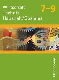 Abbildung von: Wirtschaft - Technik - Haushalt/Soziales - Zum Lehrplan in Sachsen - Ausgabe 2010 - 7.-9. Schuljahr - Oldenbourg Schulbuchverlag