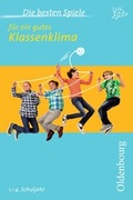 Cover: Die besten Spiele / Die besten Spiele f&uuml;r ein gutes Klassenklima - Oldenbourg Schulbuchverlag