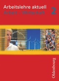 Cover: Arbeitslehre aktuell - Arbeit - Wirtschaft f&uuml;r Brandenburg und Sachsen-Anhalt - Band 2 - Oldenbourg Schulbuchverlag