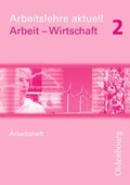 Cover: Arbeitslehre aktuell - Arbeit - Wirtschaft f&uuml;r Brandenburg und Sachsen-Anhalt / Band 2 - Arbeitsheft - Oldenbourg Schulbuchverlag