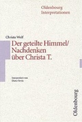 Cover: Oldenbourg Interpretationen / Der geteilte Himmel / Nachdenken &uuml;ber Christa T. - Oldenbourg Schulbuchverlag