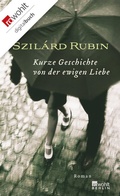 Bild: Kurze Geschichte von der ewigen Liebe - Rowohlt