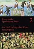 Cover: Kammerlohr - Epochen der Kunst / Band 2 - Von der karolingischen Kunst zur Sp&auml;tgotik - Oldenbourg Schulbuchverlag
