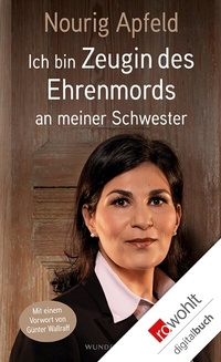 Abbildung von: Ich bin Zeugin des Ehrenmords an meiner Schwester - Rowohlt