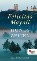 Cover: Hundszeiten: Laura Gottbergs f&uuml;nfter Fall - Rowohlt