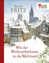 Abbildung von: Wie der Weihnachtsbaum in die Welt kam - Rowohlt