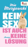 Cover: Kein Sex ist auch keine L&ouml;sung - Rowohlt