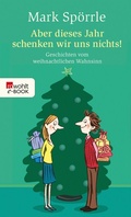 Cover: Aber dieses Jahr schenken wir uns nichts! - Rowohlt