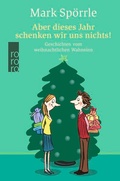 Cover: Aber dieses Jahr schenken wir uns nichts! - Rowohlt Taschenbuch