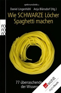 Abbildung von: Wie Schwarze Löcher Spaghetti machen - Rowohlt