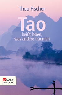 Abbildung von: Tao heißt leben, was andere träumen - Rowohlt