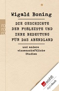 Cover: Die Geschichte der Fu&szlig;leiste und ihre Bedeutung f&uuml;r das Abendland - Rowohlt
