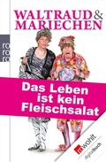 Cover: Waltraud & Mariechen: Das Leben ist kein Fleischsalat - Rowohlt
