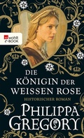 Cover: Die K&ouml;nigin der Wei&szlig;en Rose - Rowohlt