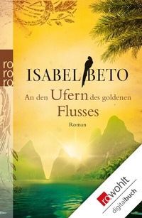 Abbildung von: An den Ufern des goldenen Flusses - Rowohlt