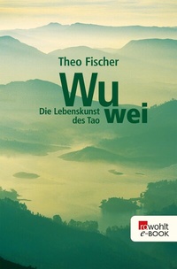 Abbildung von: Wu wei: Die Lebenskunst des Tao - Rowohlt