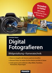 Abbildung von: Digital Fotografieren - FRANZIS GmbH