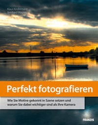 Abbildung von: Perfekt fotografieren - FRANZIS GmbH