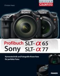 Abbildung von: Profibuch Sony SLT alpha 65 & alpha 77 - FRANZIS GmbH