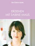 Cover: Erziehen mit Sabine Maus: Wie Familie gelingen kann (ELTERN Guide) - Gruner + Jahr