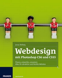 Abbildung von: Webdesign mit Photoshop CS6 und CSS3 - FRANZIS GmbH